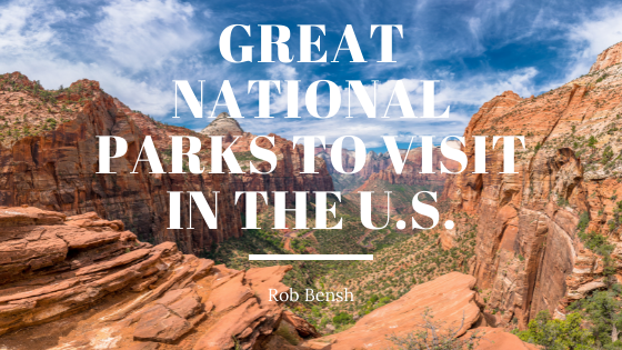 Great National Parks to Visit in the U.S.