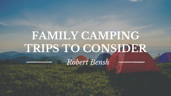 Family Camping Trips to Consider