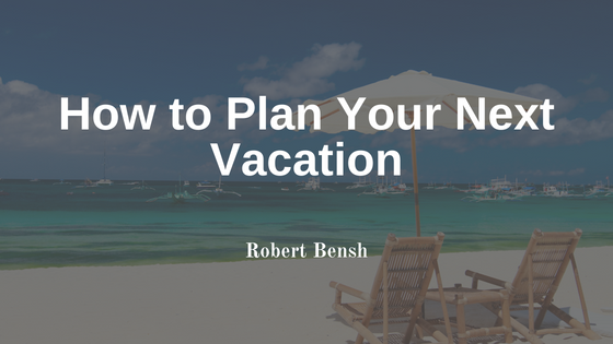 How to Plan Your Next Vacation
