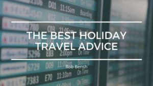 Rob Bensh Best Holiday Travel Advice