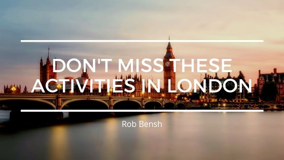 Rob Bensh Don't Miss Activities In London