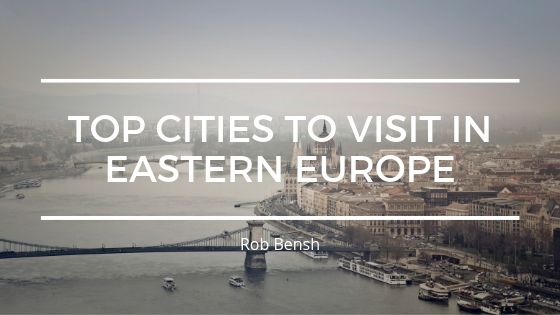 Top Cities to Visit in Eastern Europe